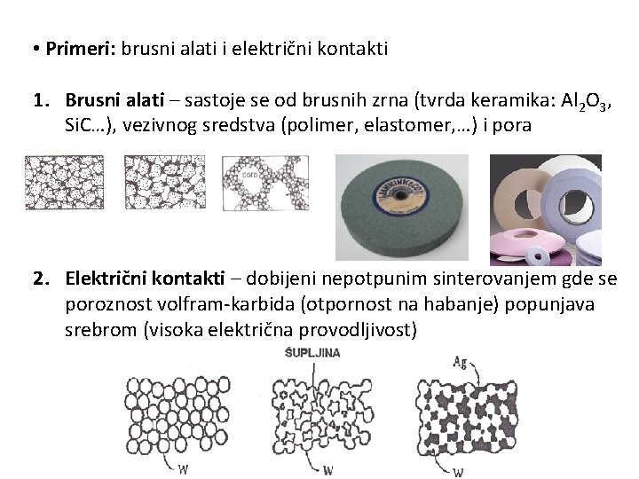  • Primeri: brusni alati i električni kontakti 1. Brusni alati – sastoje se