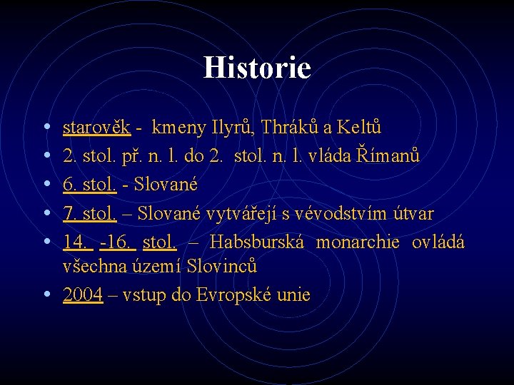 Historie • • • starověk - kmeny Ilyrů, Thráků a Keltů 2. stol. př.