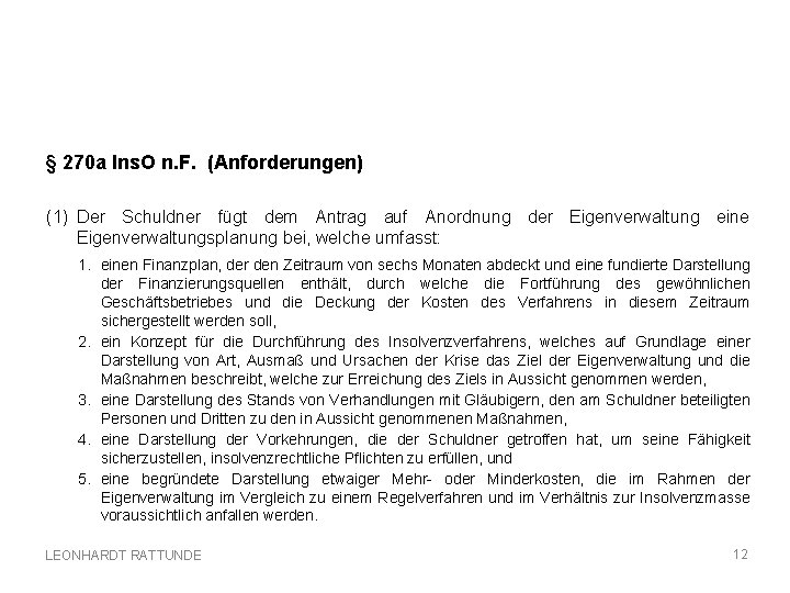 § 270 a Ins. O n. F. (Anforderungen) (1) Der Schuldner fügt dem Antrag