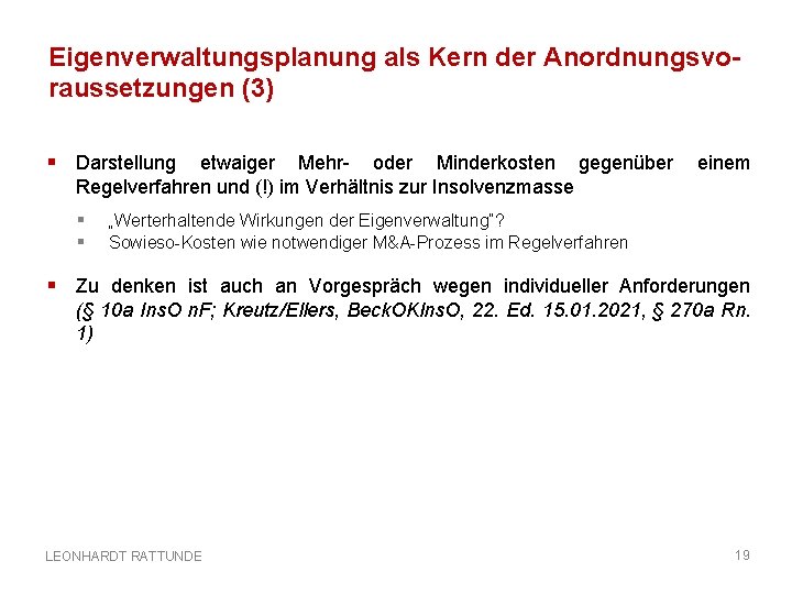 Eigenverwaltungsplanung als Kern der Anordnungsvoraussetzungen (3) § Darstellung etwaiger Mehr- oder Minderkosten gegenüber Regelverfahren