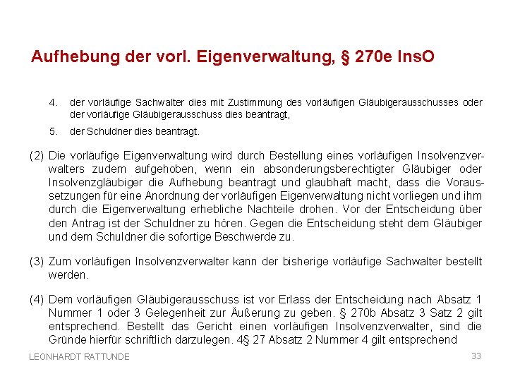 Aufhebung der vorl. Eigenverwaltung, § 270 e Ins. O 4. der vorläufige Sachwalter dies