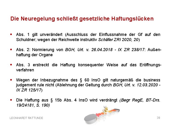 Die Neuregelung schließt gesetzliche Haftungslücken § Abs. 1 gilt unverändert (Ausschluss der Einflussnahme der