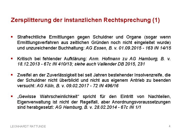 Zersplitterung der instanzlichen Rechtsprechung (1) § Strafrechtliche Ermittlungen gegen Schuldner und Organe (sogar wenn