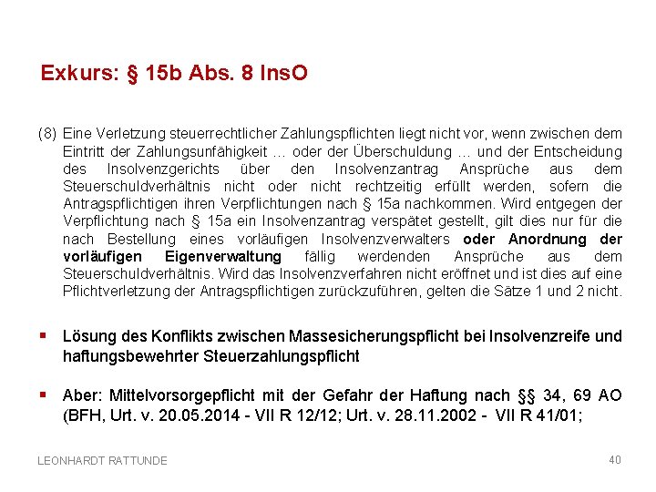 Exkurs: § 15 b Abs. 8 Ins. O (8) Eine Verletzung steuerrechtlicher Zahlungspflichten liegt