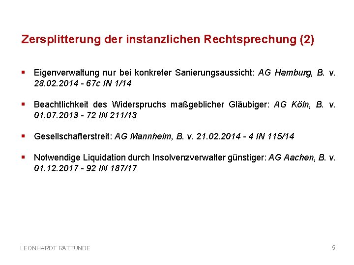 Zersplitterung der instanzlichen Rechtsprechung (2) § Eigenverwaltung nur bei konkreter Sanierungsaussicht: AG Hamburg, B.