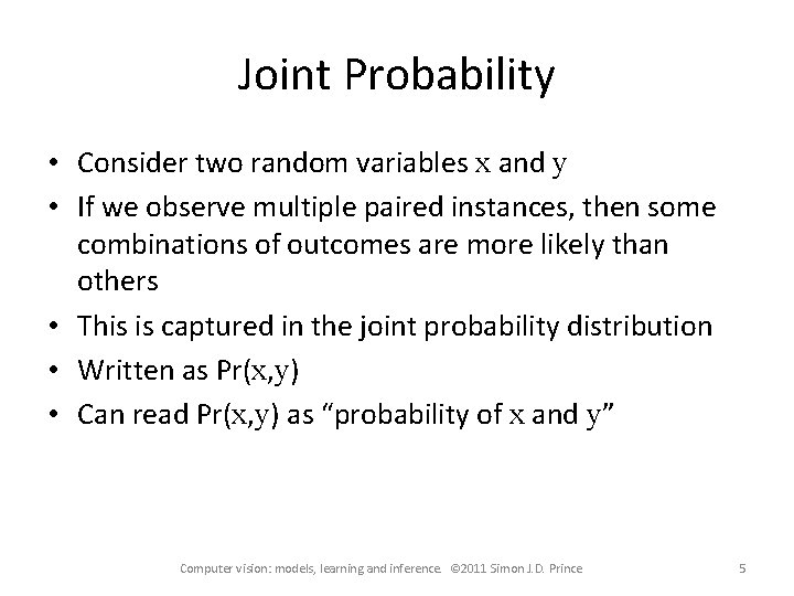 Joint Probability • Consider two random variables x and y • If we observe Joint Probability • Consider two random variables x and y • If we observe