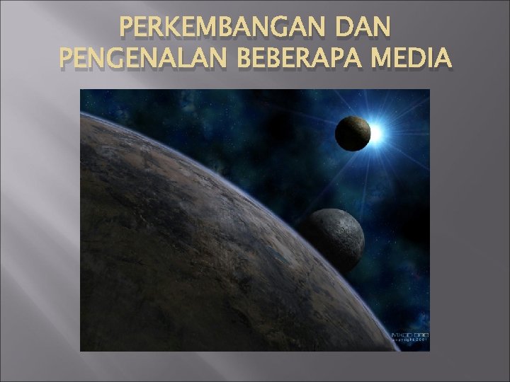 PERKEMBANGAN DAN PENGENALAN BEBERAPA MEDIA 