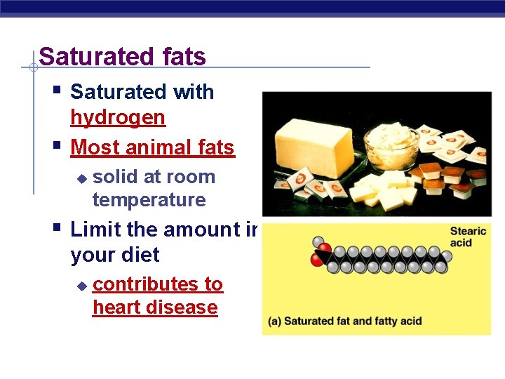 Saturated fats § Saturated with § hydrogen Most animal fats u solid at room
