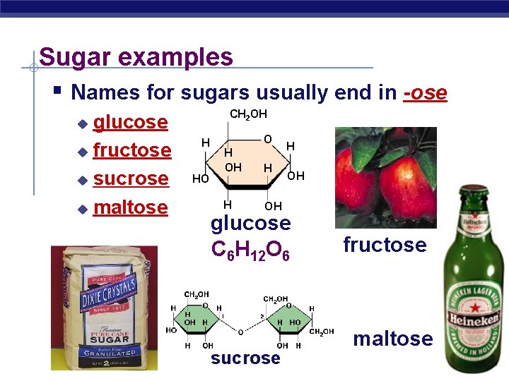 Sugar examples § Names for sugars usually end in -ose glucose u fructose u