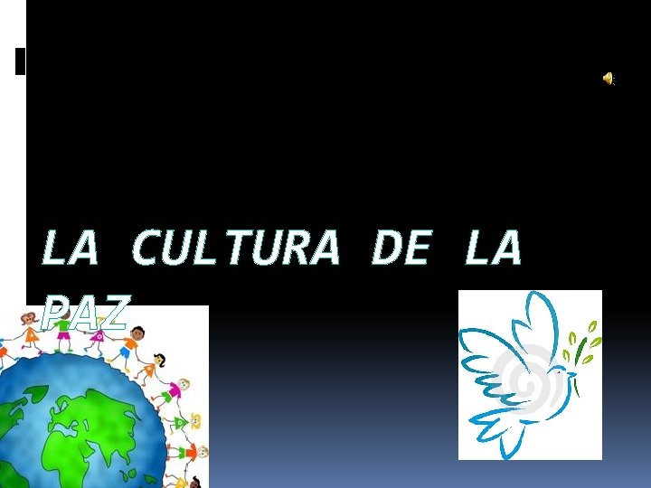 LA CULTURA DE LA PAZ 