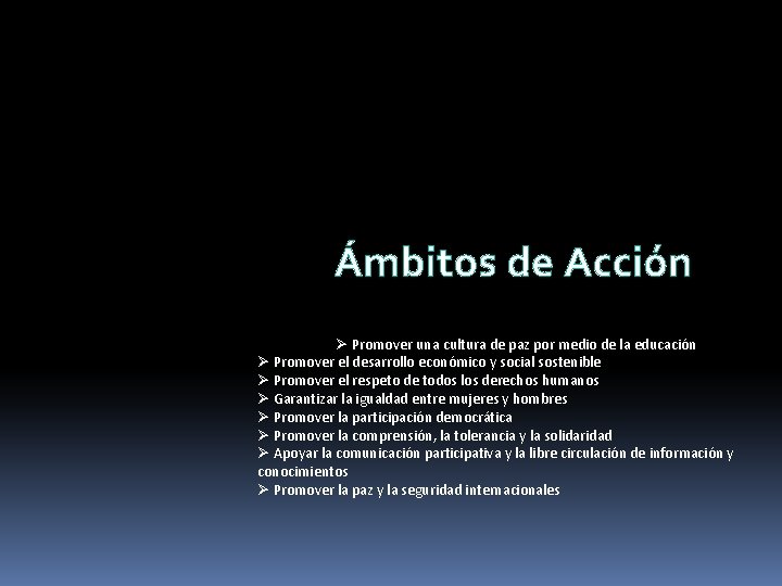 Ámbitos de Acción Ø Promover una cultura de paz por medio de la educación