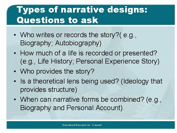 Types of narrative designs: Questions to ask • Who writes or records the story?