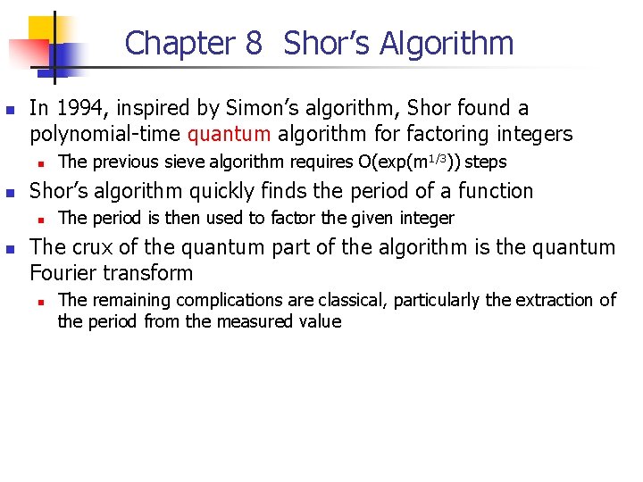 Chapter 8 Shor’s Algorithm n In 1994, inspired by Simon’s algorithm, Shor found a