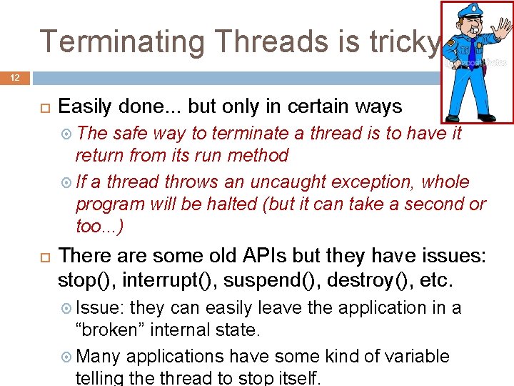 Terminating Threads is tricky 12 Easily done. . . but only in certain ways