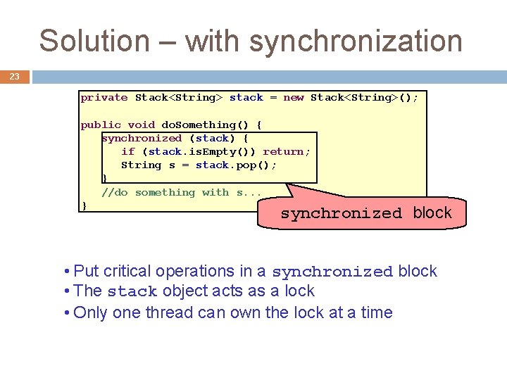 Solution – with synchronization 23 private Stack<String> stack = new Stack<String>(); public void do.