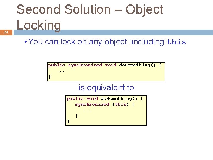 24 Second Solution – Object Locking • You can lock on any object, including
