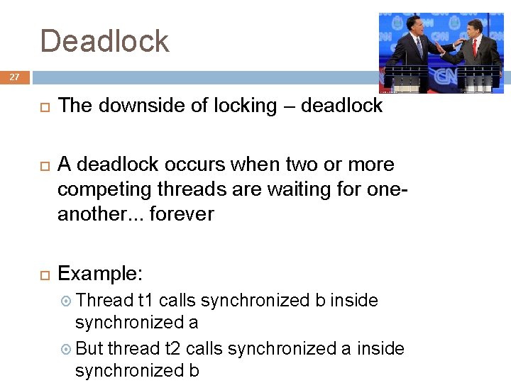 Deadlock 27 The downside of locking – deadlock A deadlock occurs when two or