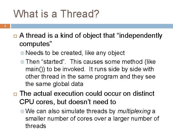 What is a Thread? 3 A thread is a kind of object that “independently
