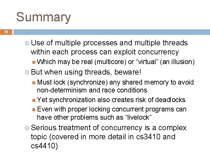 Summary 30 Use of multiple processes and multiple threads within each process can exploit