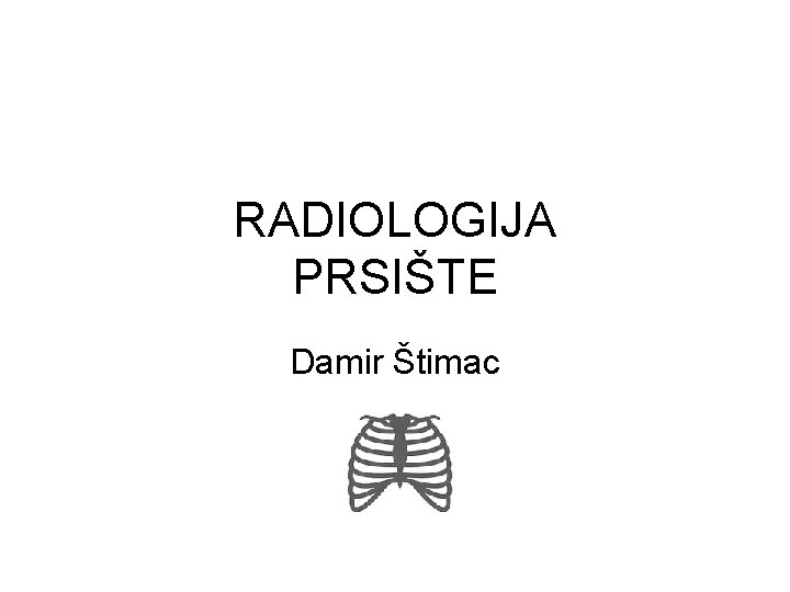 RADIOLOGIJA PRSIŠTE Damir Štimac 