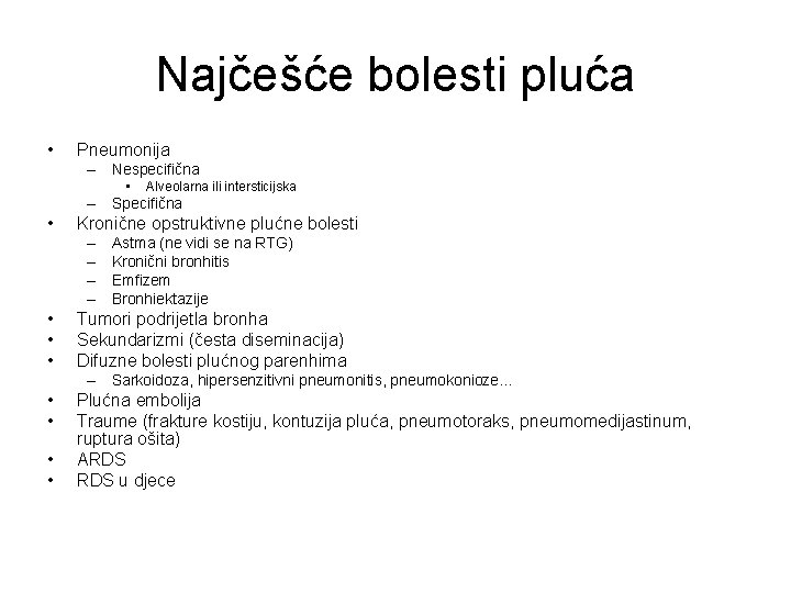 Najčešće bolesti pluća • Pneumonija – Nespecifična • Alveolarna ili intersticijska – Specifična •