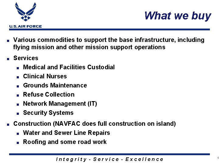 What we buy ■ Various commodities to support the base infrastructure, including flying mission