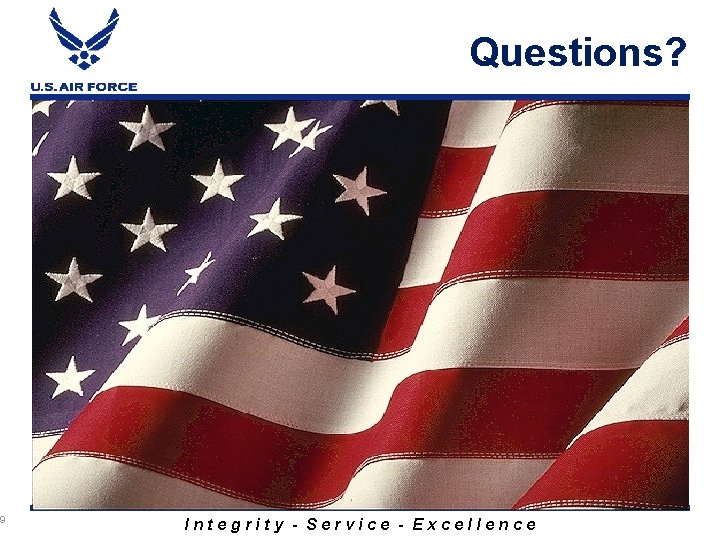 9 Questions? Integrity - Service - Excellence 