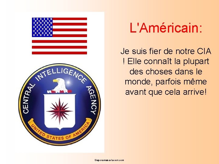 L'Américain: Je suis fier de notre CIA ! Elle connaît la plupart des choses
