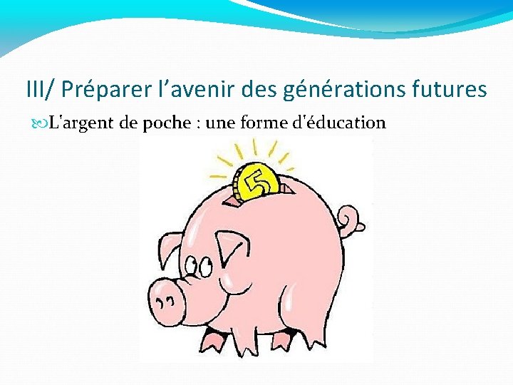 III/ Préparer l’avenir des générations futures L'argent de poche : une forme d'éducation 