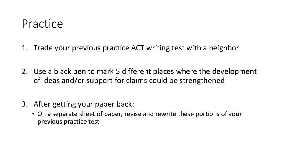 Practice 1. Trade your previous practice ACT writing test with a neighbor 2. Use