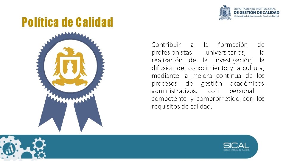 Política de Calidad Contribuir a la formación de profesionistas universitarios, la realización de la Política de Calidad Contribuir a la formación de profesionistas universitarios, la realización de la