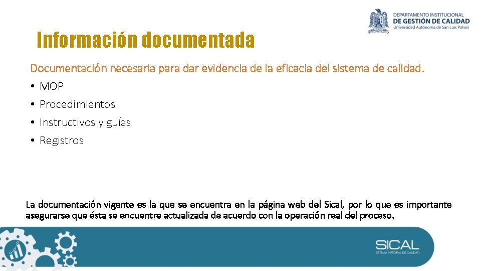 Información documentada Documentación necesaria para dar evidencia de la eficacia del sistema de calidad. Información documentada Documentación necesaria para dar evidencia de la eficacia del sistema de calidad.