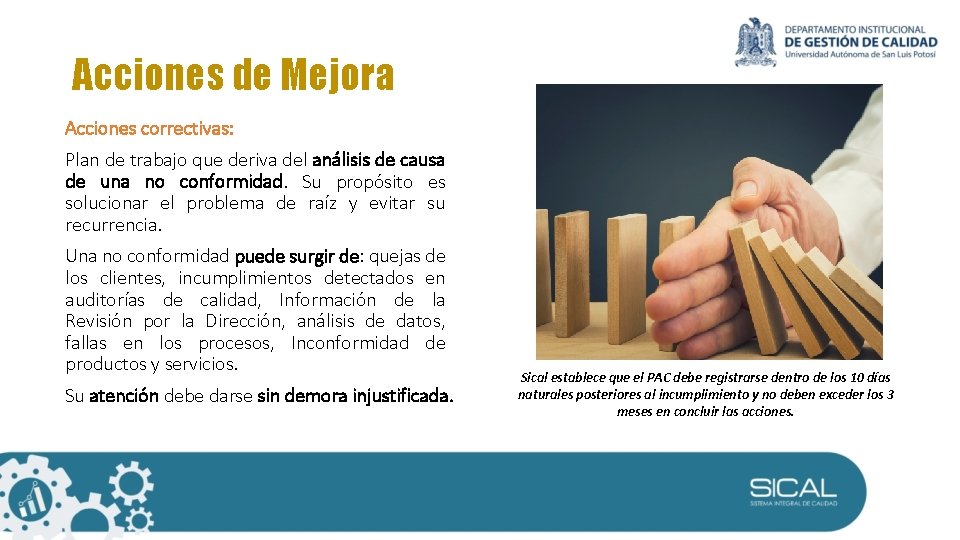 Acciones de Mejora Acciones correctivas: Plan de trabajo que deriva del análisis de causa Acciones de Mejora Acciones correctivas: Plan de trabajo que deriva del análisis de causa