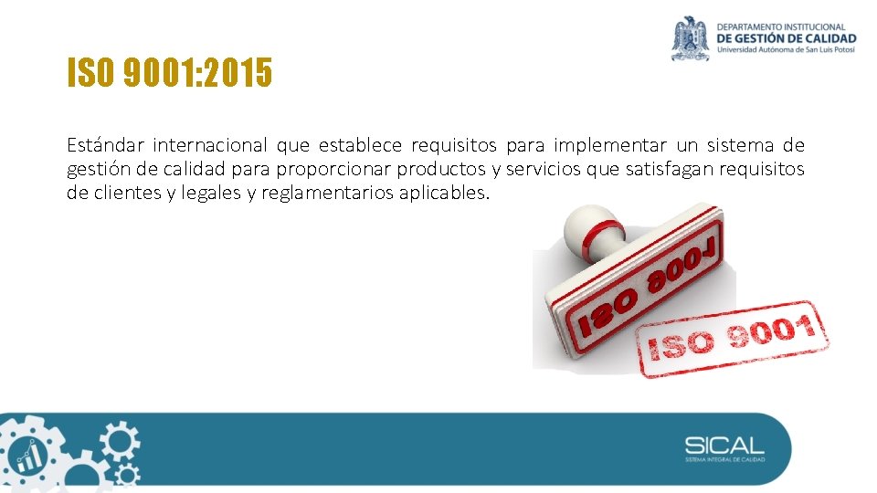 ISO 9001: 2015 Estándar internacional que establece requisitos para implementar un sistema de gestión ISO 9001: 2015 Estándar internacional que establece requisitos para implementar un sistema de gestión