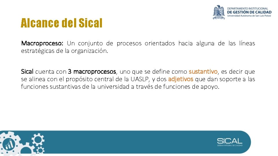 Alcance del Sical Macroproceso: Un conjunto de procesos orientados hacia alguna de las líneas Alcance del Sical Macroproceso: Un conjunto de procesos orientados hacia alguna de las líneas