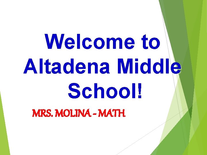Welcome to Altadena Middle School! MRS. MOLINA - MATH 