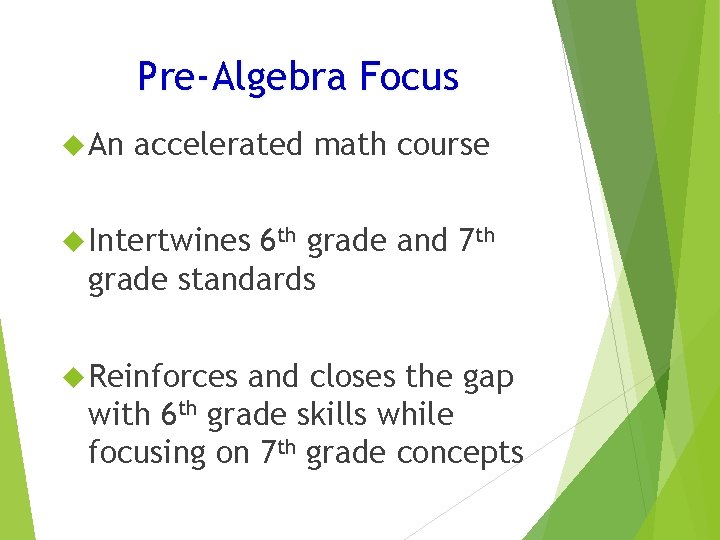 Pre-Algebra Focus An accelerated math course Intertwines 6 th grade and 7 th grade