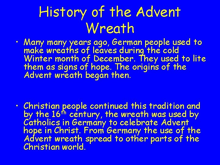 History of the Advent Wreath • Many many years ago, German people used to