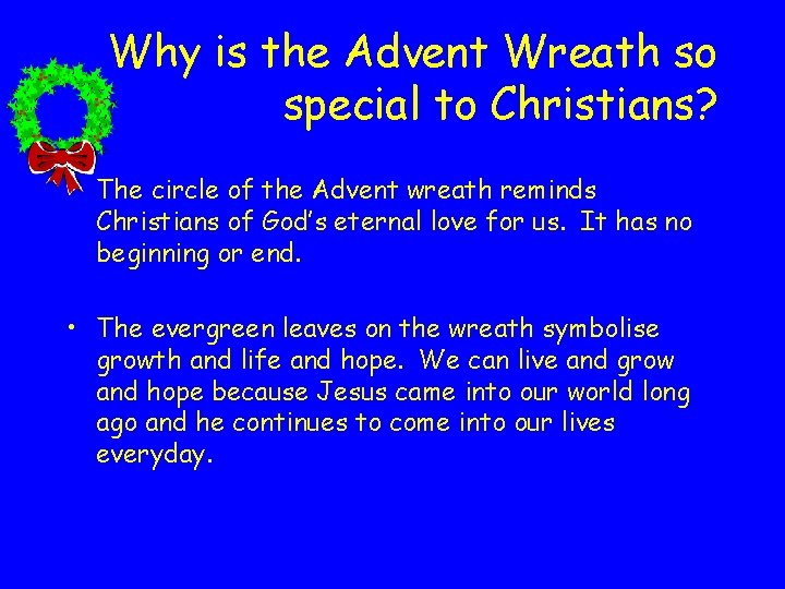 Why is the Advent Wreath so special to Christians? • The circle of the