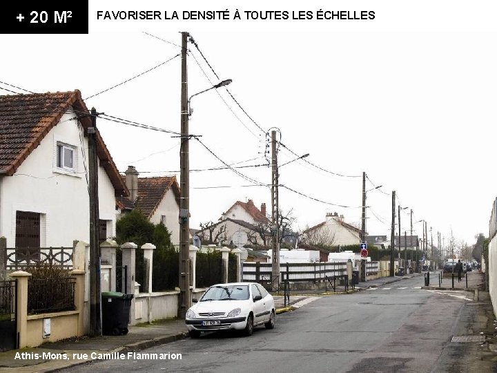 + 20 M² FAVORISER LA DENSITÉ À TOUTES LES ÉCHELLES Athis-Mons, rue Camille Flammarion