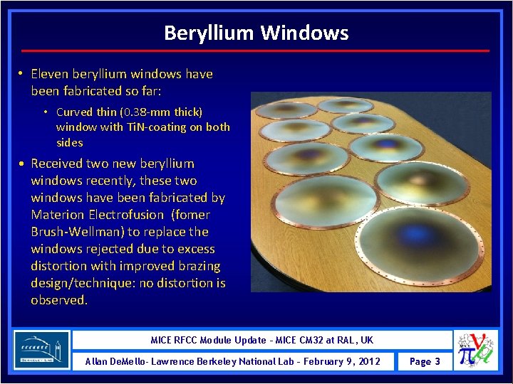 Beryllium Windows • Eleven beryllium windows have been fabricated so far: • Curved thin