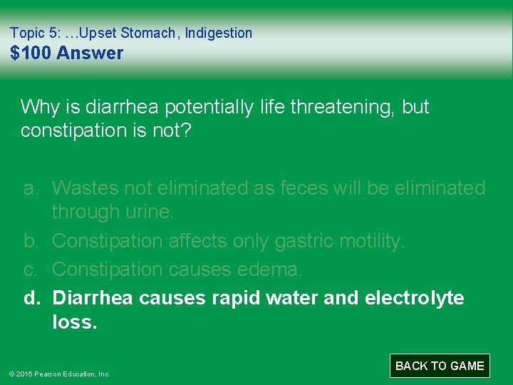 Topic 5: …Upset Stomach, Indigestion $100 Answer Why is diarrhea potentially life threatening, but Topic 5: …Upset Stomach, Indigestion $100 Answer Why is diarrhea potentially life threatening, but
