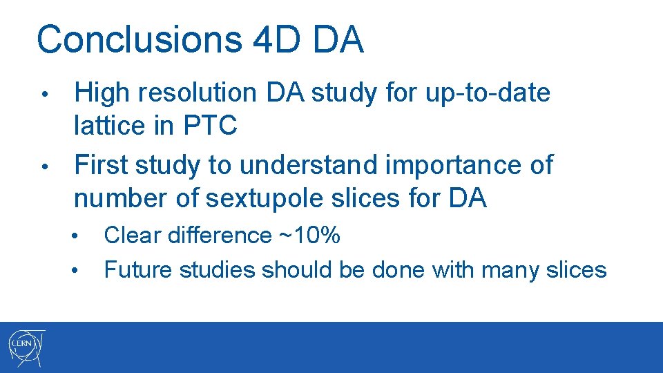 Conclusions 4 D DA High resolution DA study for up-to-date lattice in PTC •