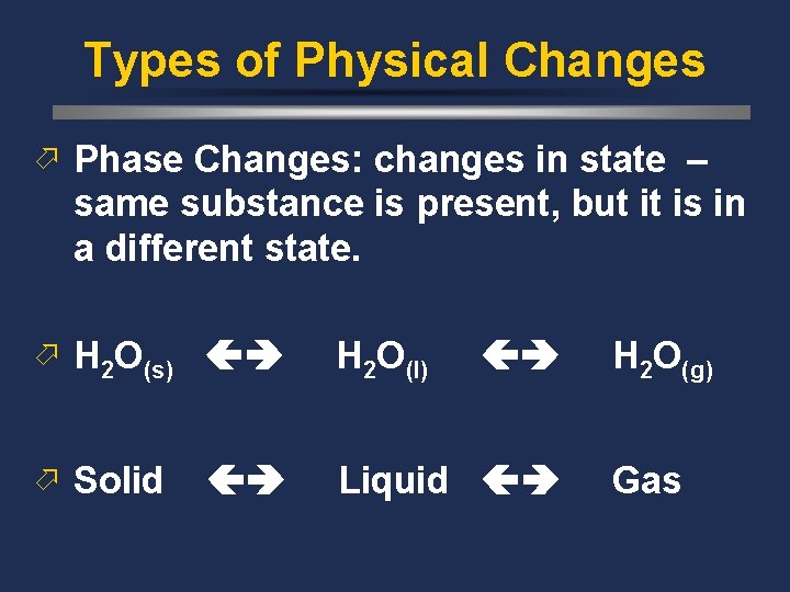 Types of Physical Changes ö Phase Changes: changes in state – same substance is