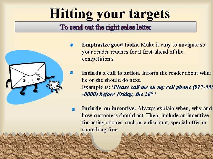 Hitting your targets To send out the right sales letter Emphasize good looks. Make