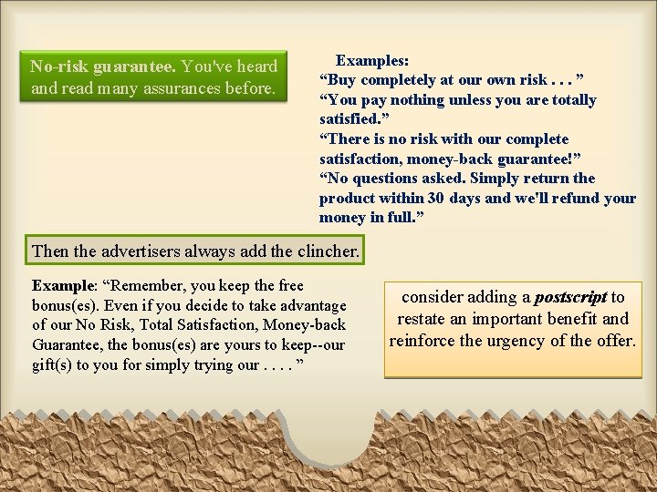 No-risk guarantee. You've heard and read many assurances before. Examples: “Buy completely at our