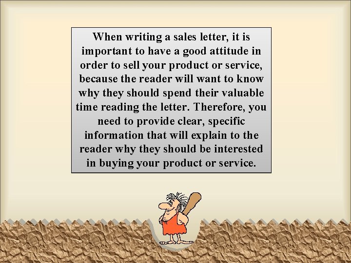 When writing a sales letter, it is important to have a good attitude in