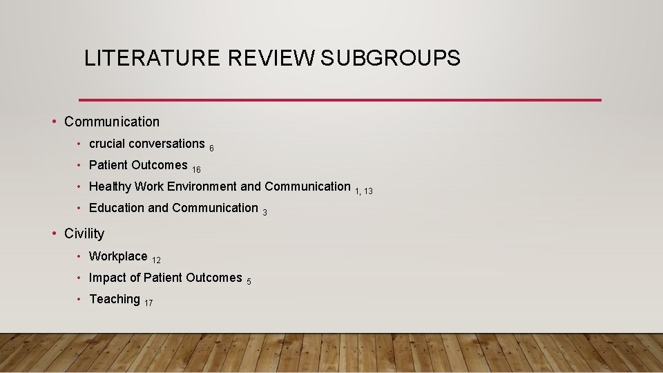 LITERATURE REVIEW SUBGROUPS • Communication • crucial conversations 6 • Patient Outcomes 16 •
