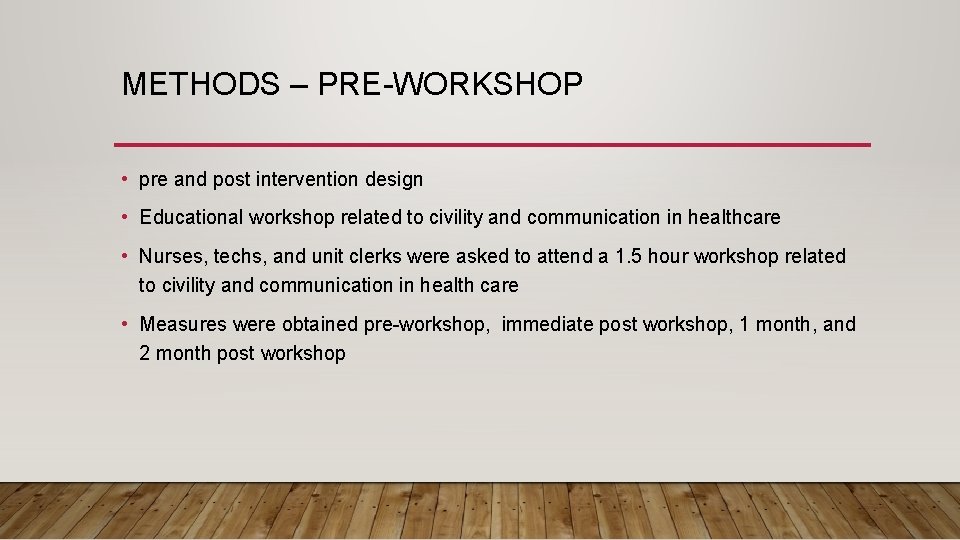 METHODS – PRE-WORKSHOP • pre and post intervention design • Educational workshop related to