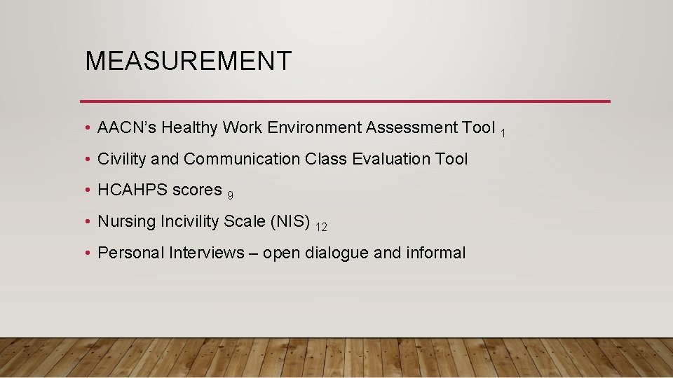 MEASUREMENT • AACN’s Healthy Work Environment Assessment Tool 1 • Civility and Communication Class